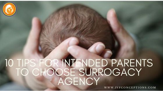 Tips For Intended Parents To Choose Surrogacy Agency