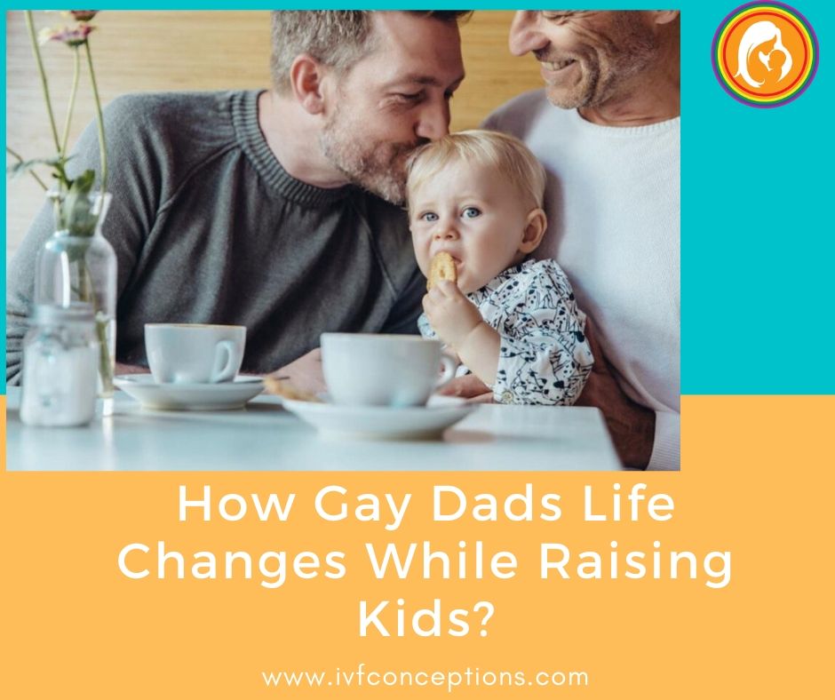 Gay Dads Life Changes With Kids