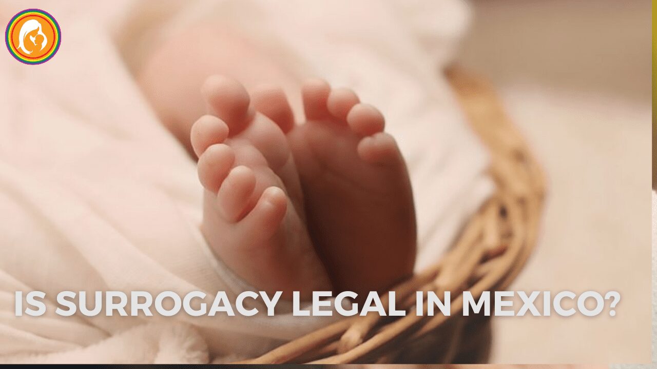 Is Surrogacy Legal in Mexico?