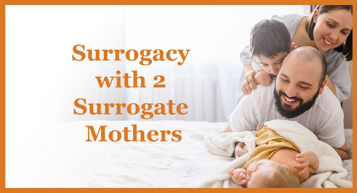 Surrogacy with 2 Surrogate Mothers