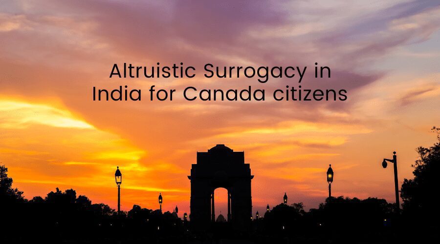 Altruistic Surrogacy in India for Canada citizens