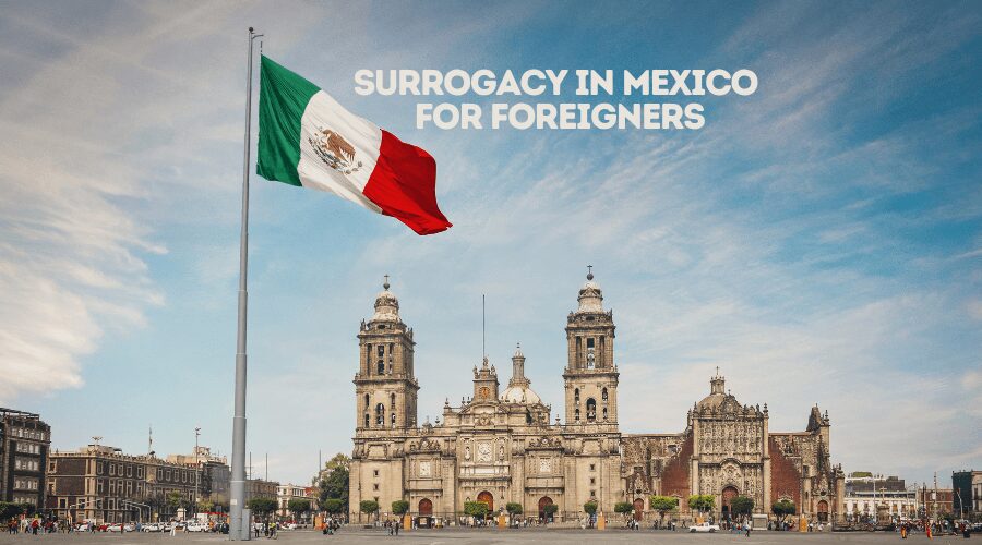 Is surrogacy legal in Mexico for foreigners