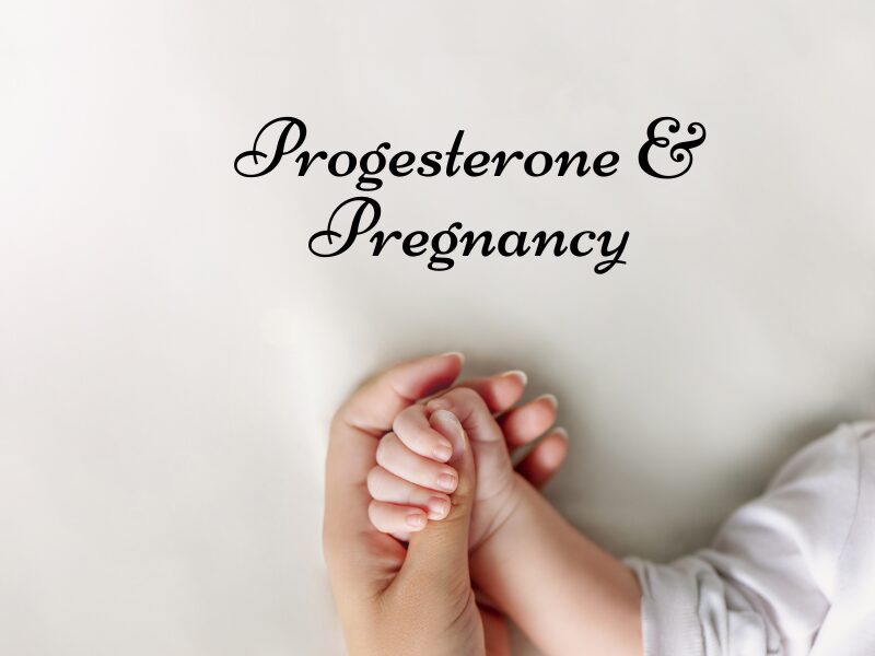 Progesterone and Pregnancy
