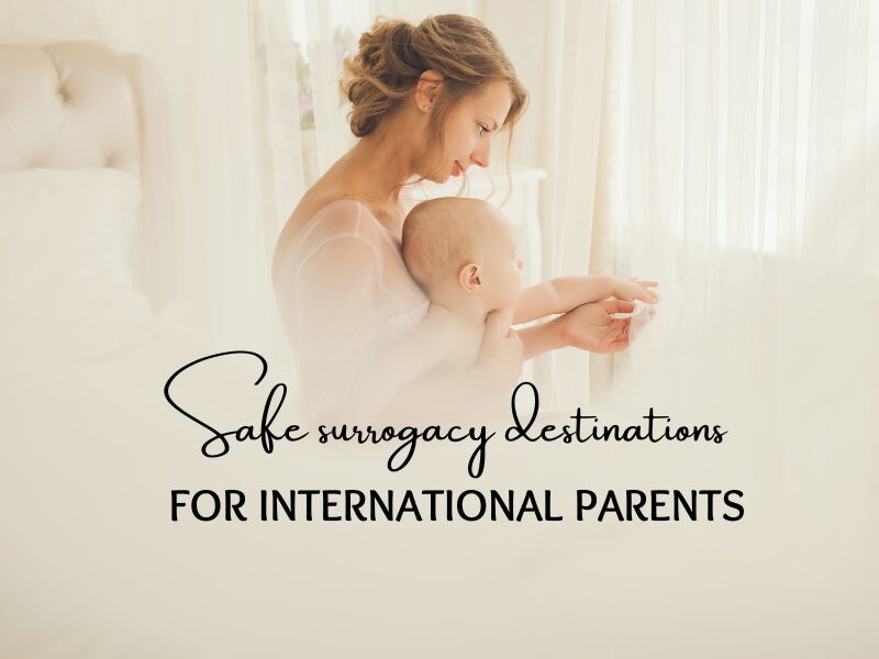Safe surrogacy destinations for international parents